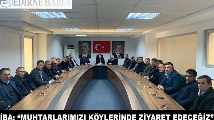 'Muhtarlarımızı köylerinde ziyaret edeceğiz'