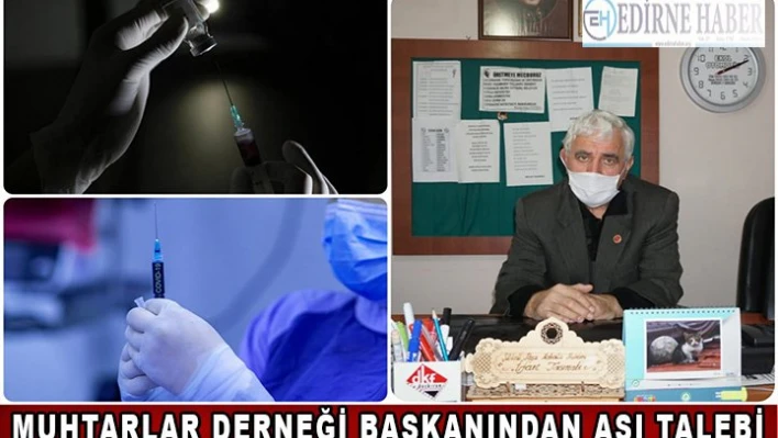 Muhtarlar Derneği Başkanından aşı talebi