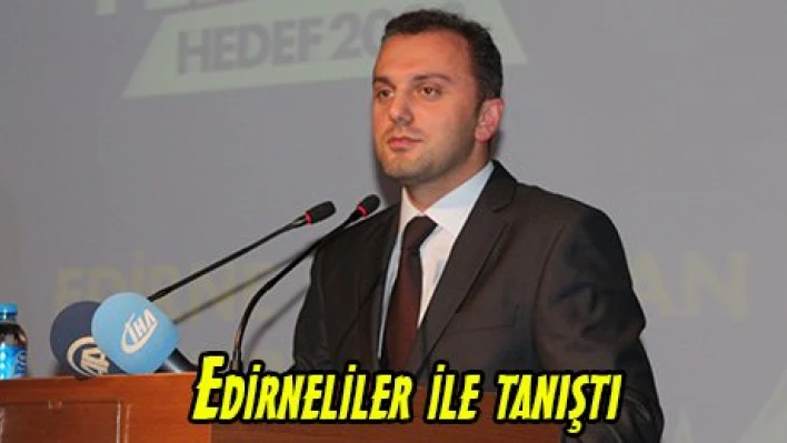Edirneliler ile tanıştı