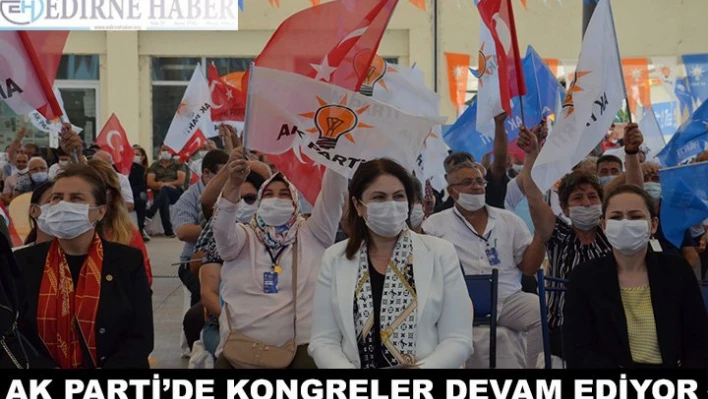 AK Parti'de kongreler devam ediyor
