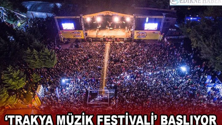â€˜TRAKYA MÜZİK FESTİVALİ' BAŞLIYOR