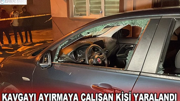 Kavgayı ayırmaya çalışan kişi silahla yaralandı