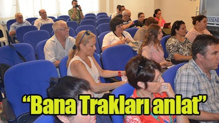 'Bana Trakları anlat'