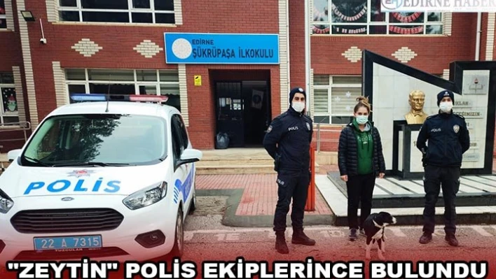 'Zeytin' polis ekiplerince bulundu