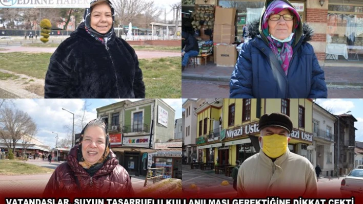 VATANDAŞLAR, SUYUN TASARRUFLU KULLANILMASI GEREKTİĞİNE DİKKAT ÇEKTİ
