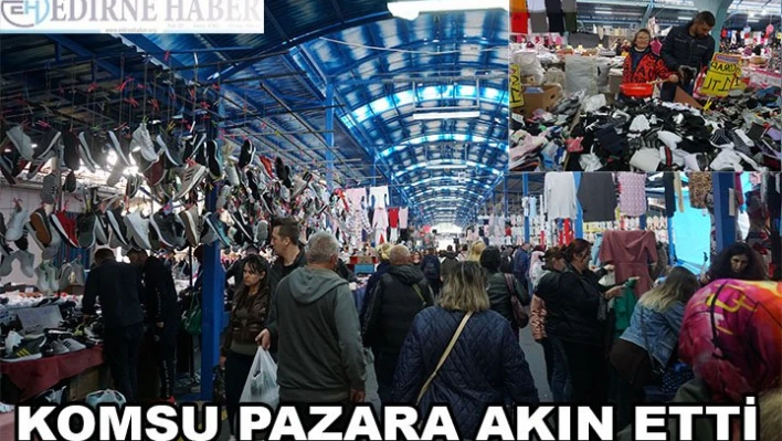 KOMŞU PAZARA AKIN ETTİ