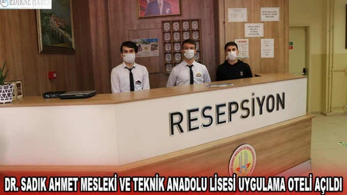 Dr. Sadık Ahmet Mesleki ve Teknik Anadolu Lisesi Uygulama Oteli açıldı
