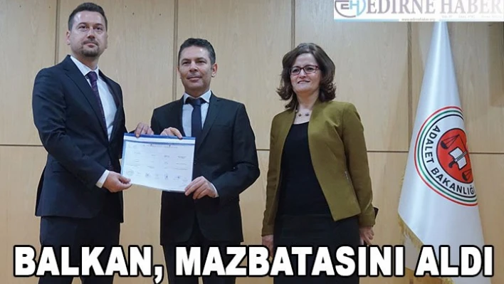 Balkan, Mazbatasını Aldı