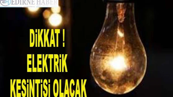 4 Saatlik Elektrik Kesintisi Olacak