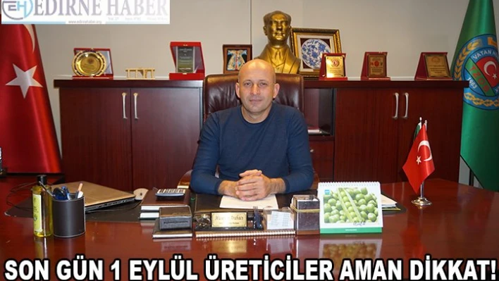 SON GÜN 1 EYLÜL ÜRETİCİLER AMAN DİKKAT!