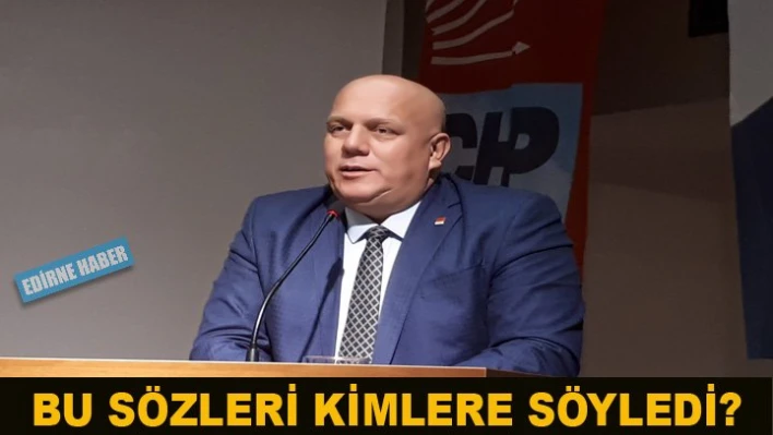 CHP İl Başkanından sert sözler