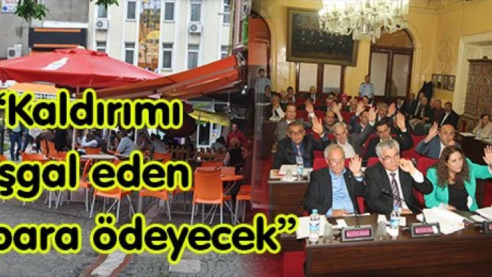 'Kaldırımı işgal eden para ödeyecek'