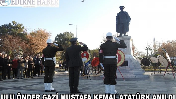 Ulu Önder Atatürk Anıldı