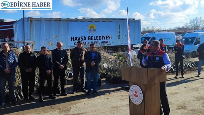 Havsa'da köylere 4 Bin 365 fidan dağıtıldı