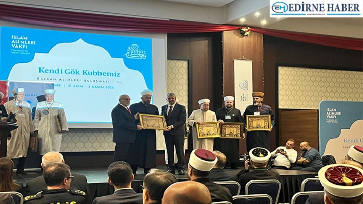 İslam dünyasının vicdanı Edirne'de konuşuldu