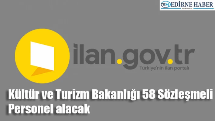 Kültür ve Turizm Bakanlığı 58 Sözleşmeli Personel alacak