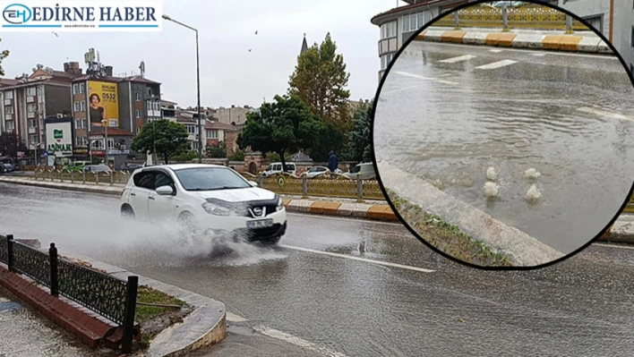 Rögar taştı, yollar göle döndü: Edirne'de altyapı sınıfta kaldı