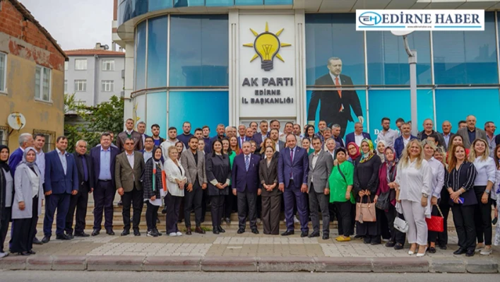 Şentop, 'AK Parti Edirne İl Teşkilatı çalışmalarını kararlı bir şekilde sürdürüyor'