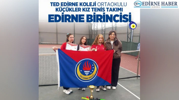 TED Edirne Koleji'nden teniste birincilik