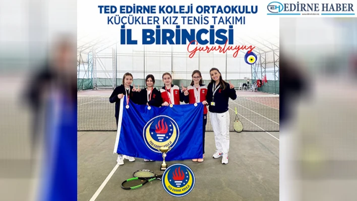 TED Edirne Koleji öğrencileri tenis turnuvasında birinci oldu