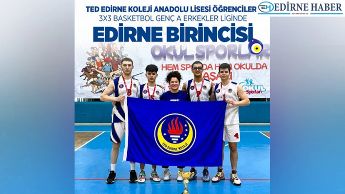 TED Edirne Koleji öğrencilerinden basketbolda birincilik