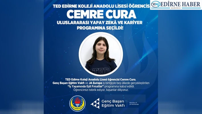 TED Edirne Koleji Öğrencisi Cemre Cura, Uluslararası Eğitim Programına Kabul Edildi