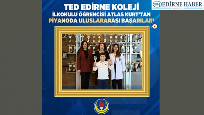 TED Edirne Koleji öğrencisi Kurt'tan Uluslararası Başarılar