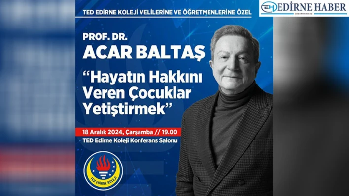 TED Edirne Koleji, Prof. Dr. Acar Baltaş'ı Ağırlıyor