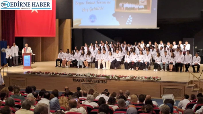 Trakya Üniversitesi'nde beyaz önlük heyecanı