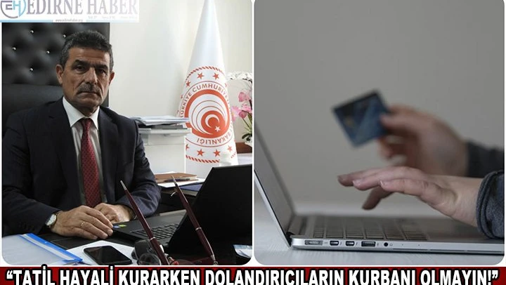 'Tatil hayali kurarken dolandırıcıların kurbanı olmayın!'