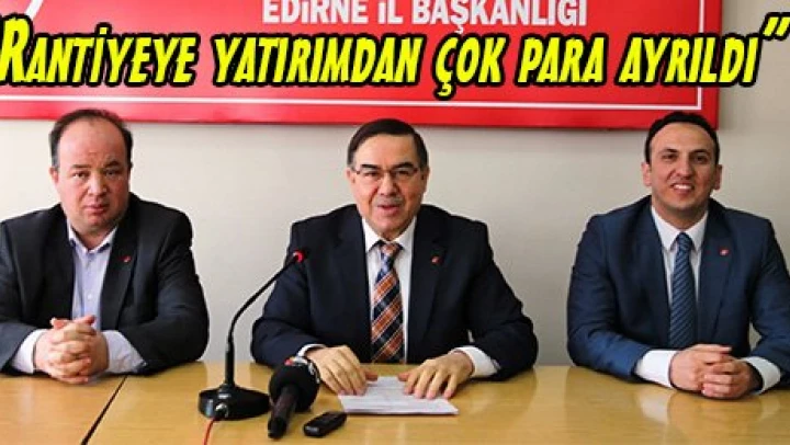 'Rantiyeye yatırımdan çok para ayrıldı'