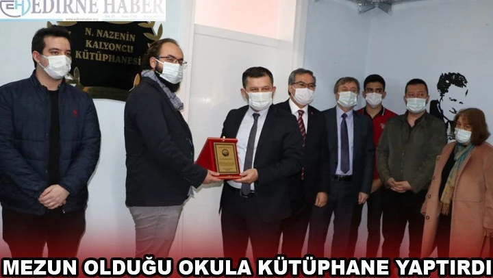 MEZUN OLDUĞU OKULA KÜTÜPHANE YAPTIRDI