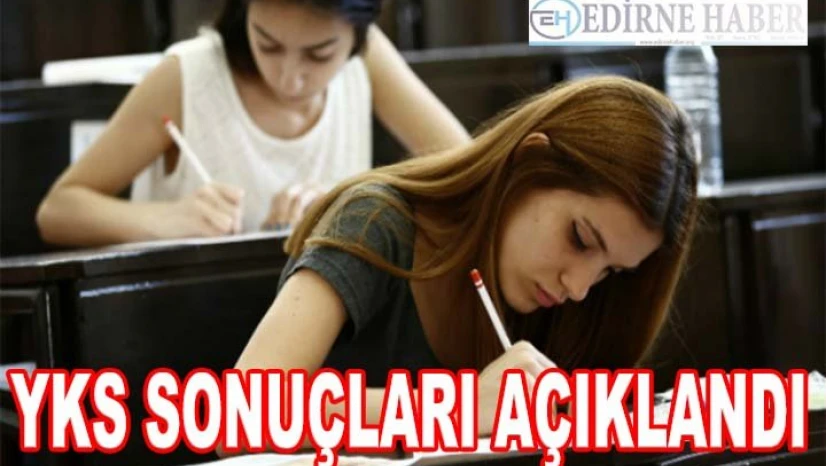 YKS SONUÇLARI AÇIKLANDI