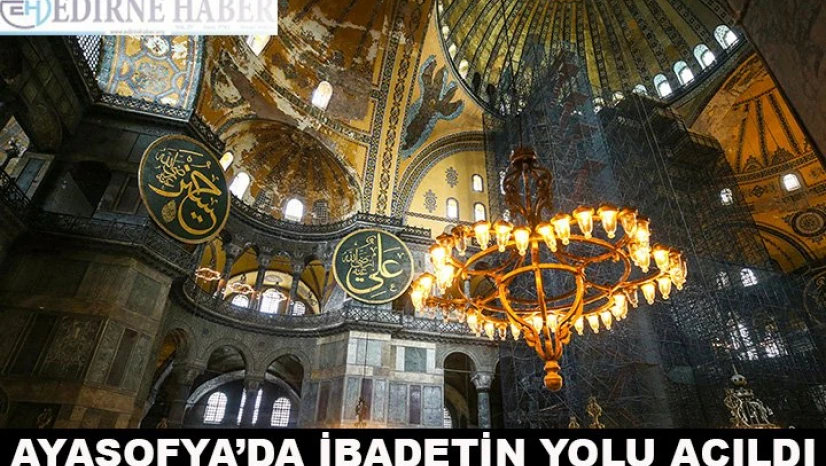 Ayasofya'da ibadetin yolu açıldı