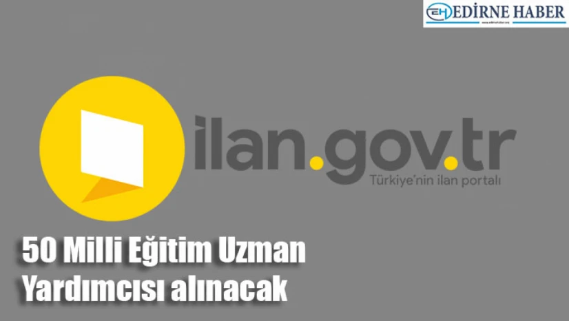 50 Milli Eğitim Uzman Yardımcısı alınacak