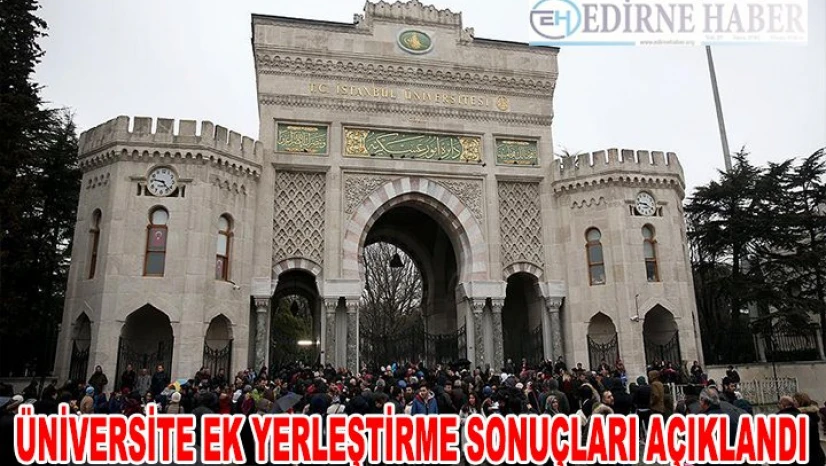 Üniversite ek yerleştirme sonuçları açıklandı