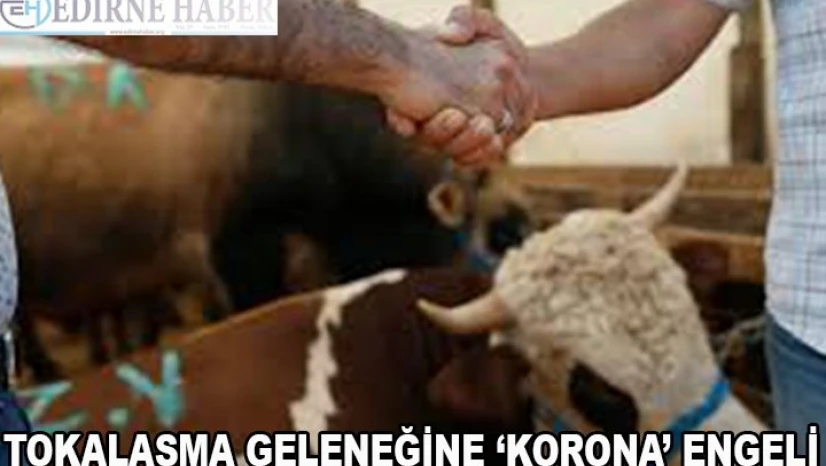 Tokalaşma geleneğine ‘Korona' engeli