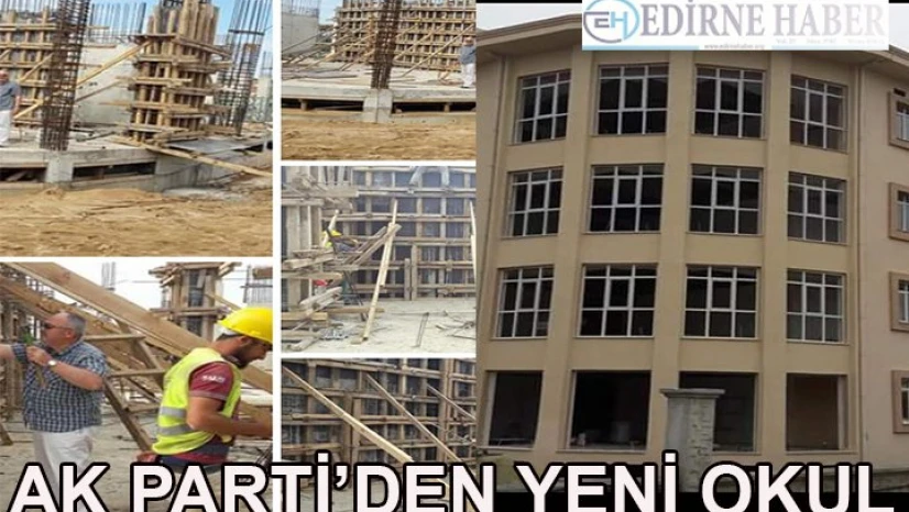 'AK Parti'den Yeni Okul'