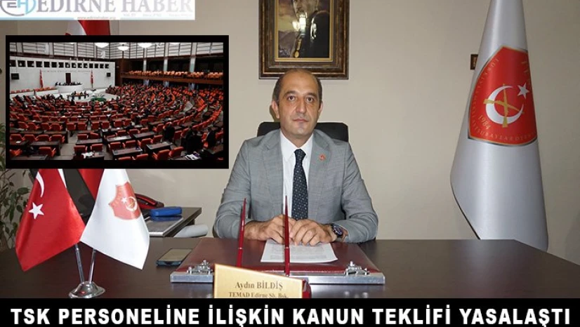 TSK personeline ilişkin kanun teklifi yasalaştı