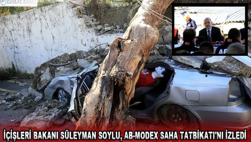 İçişleri Bakanı Süleyman Soylu, AB-Modex Saha Tatbikatı'nı izledi