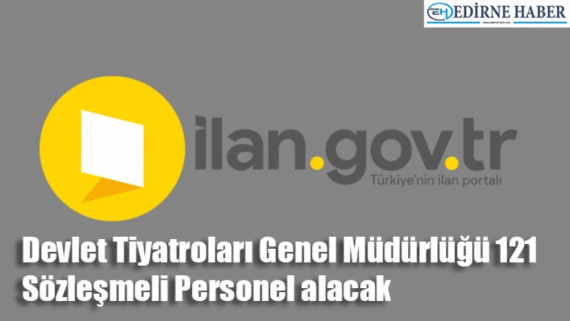 Devlet Tiyatroları Genel Müdürlüğü 121 Sözleşmeli Personel alacak