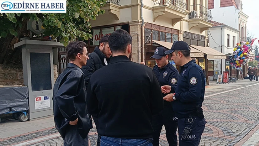 Edirne polisi Saraçlar'da güvenliği arttırdı