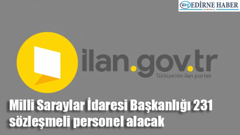 Milli Saraylar İdaresi Başkanlığı 231 sözleşmeli personel alacak