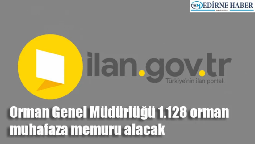 Orman Genel Müdürlüğü 1.128 orman muhafaza memuru alacak