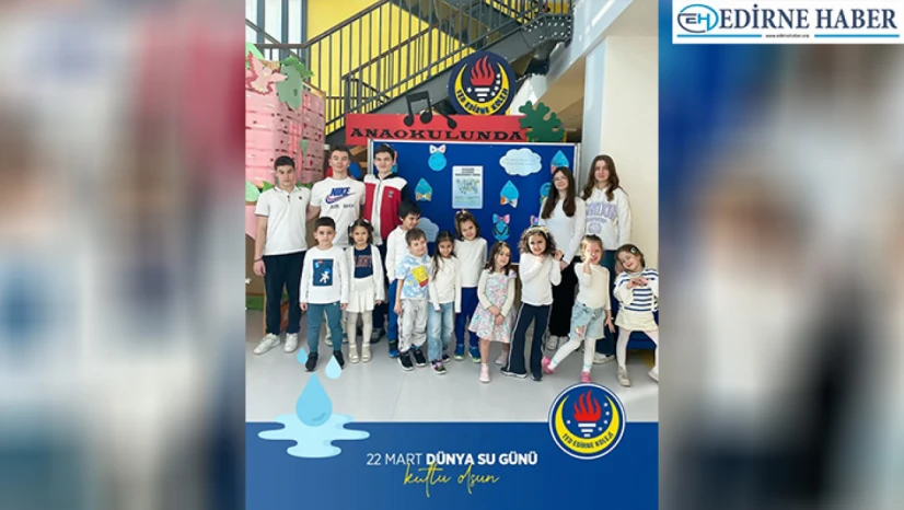 TED Edirne Koleji'nden Dünya Su Günü'ne özel etkinlikler