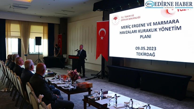 Tekirdağ'da Meriç Ergene ve Marmara Havzaları Kuraklık Yönetim Planı toplantısı yapıldı