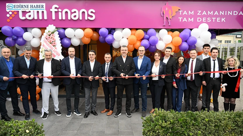 Tam Finans Edirne'de şube açtı